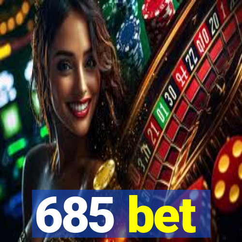 685 bet